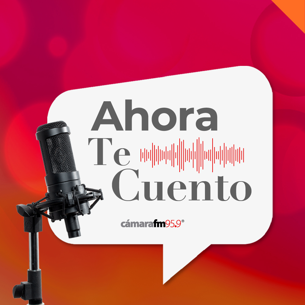 Ahora te Cuento - Cámara FM